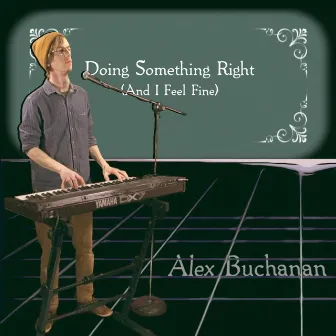 Doing Something Right (And I Feel Fine) by Alex Buchanan