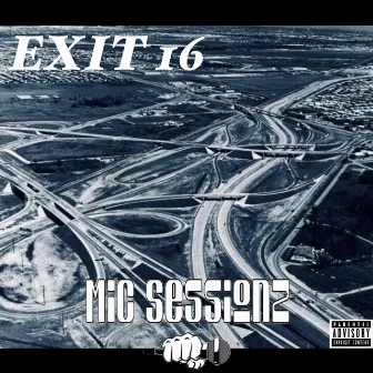 EXIT 16 by Mic Sessionz