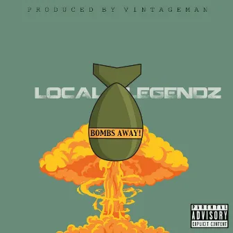 Bombs Away by Local Legendz