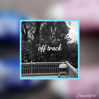 off track by Snailgirl