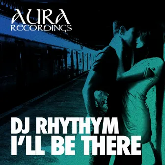 Ill Be There by DJ Rhythm