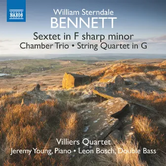 Bennett: Piano Sextet, Chamber Trio & String Quartet by Villiers Quartet