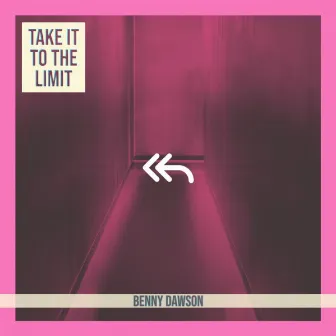 Take It To The Limit by Benny Dawson