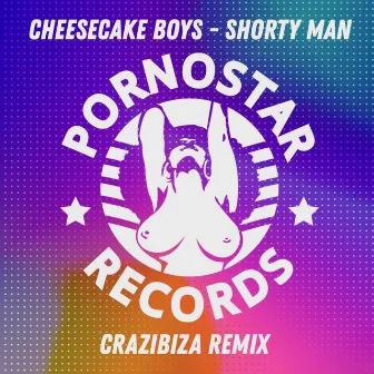 Shorty Man by Cheesecake Boys