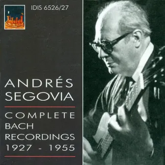 Segovia, Andres: Complete Bach Recordings (1927-1955) by Andrés Segovia