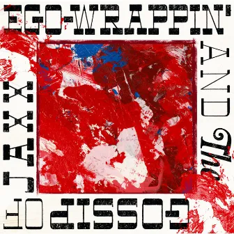 EGO-WRAPPIN' AND THE GOSSIP OF JAXX by Unknown Artist