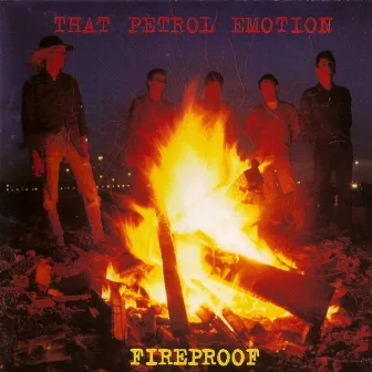 Fireproof - Digital Remaster 2009 by That Petrol Emotion