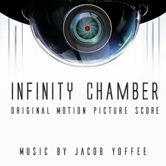 Infinity Chamber (Original Motion Picture Score) by Jacob Yoffee