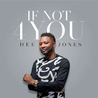 If Not 4 You by Dee Jones