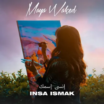 Insa Ismak by Maya Waked