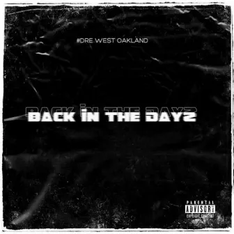 Back in the Dayz by #Dre West Oakland