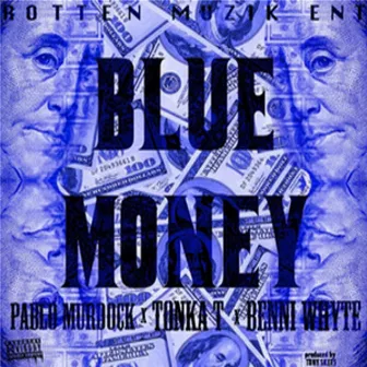 Blue Money (feat. Pablo Murdock & Benni Whyte) by Tonka T