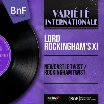 Newcastle Twist / Rockingham Twist (Mono Version) by Lord Rockingham's XI