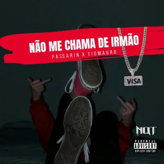 Não Me Chama de Irmão by PASSARIN