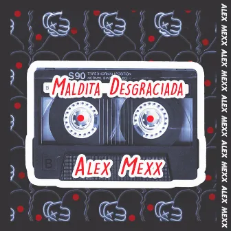 Maldita Desgraciada by Alex Mexx