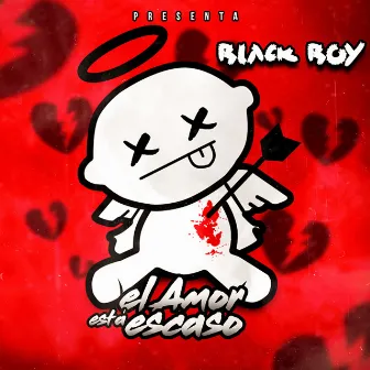 El Amor Está Escaso by Black Boy