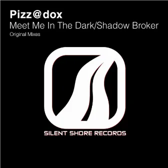 Meet Me In The Dark / Shadow Broker EP by Pizz@dox