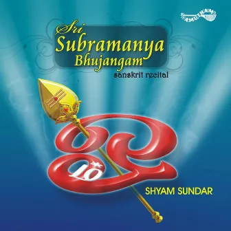 Sri Subramanya Bhujangam by Shyam Sundar