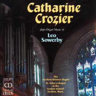 Sowerby, L.: Symphony for Organ in G Major / Requiescat in Pace / Fantasy for Flute Stops by Catharine Crozier