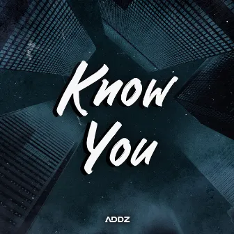 Know You by ADDZ