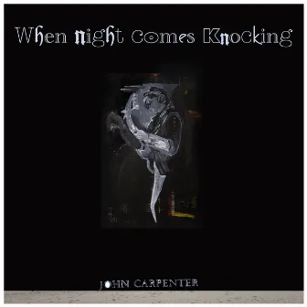 When Night Comes Knocking - EP by John Carpenter