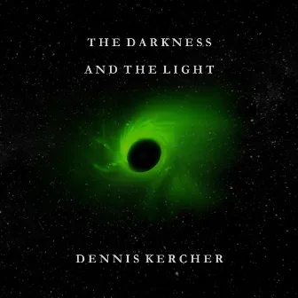 The Darkness and the Light by Dennis Kercher