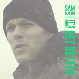 It's Gonna Get Better by Sam Martin