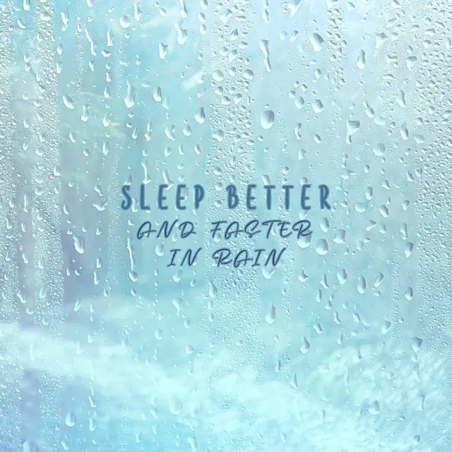 Sleep Better and Faster in Rain: Deep Rest, Melodic Soft Rain, Stress Relief