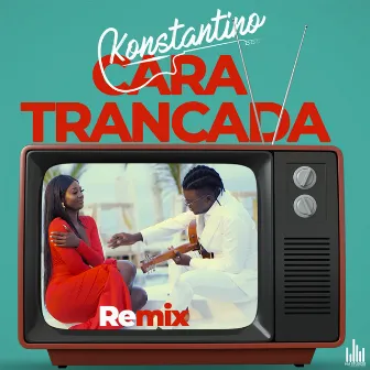 Cara Trancada (Remix) by KONSTANTINO