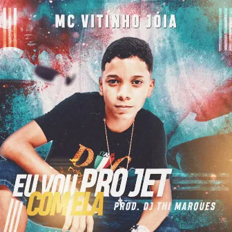 Eu Vou pro Jet Com Ela by MC Vitinho Jóia