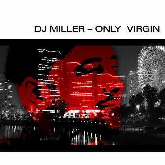 Only Virgin by DJ Miller