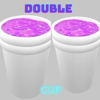 DOUBLE CUP by OGBoyRicch