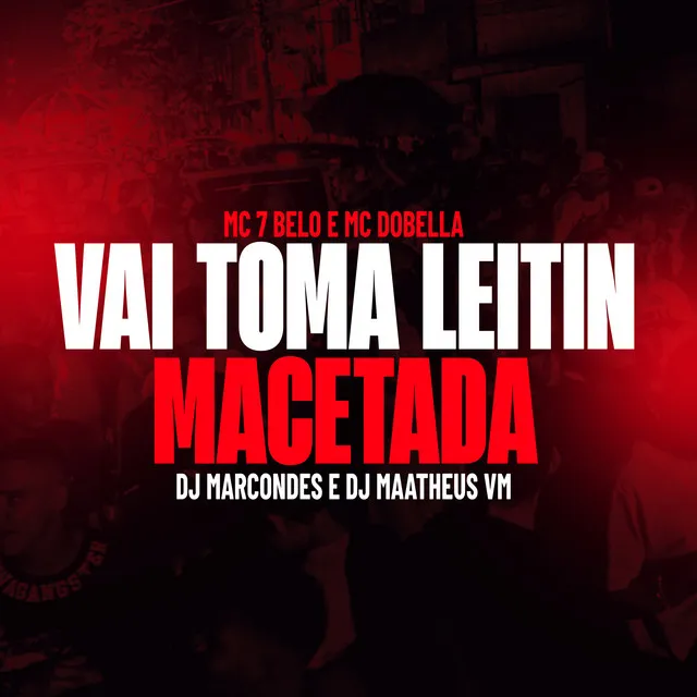 Vai toma leitin - Macetada