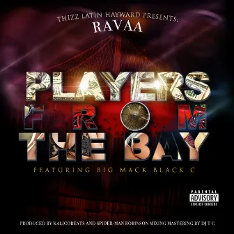 Players From The Bay (feat. Big Mack & Black C) by Ravaa