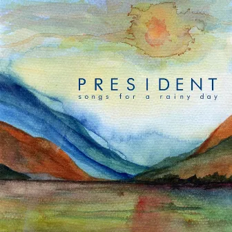 Songs for a Rainy Day by President