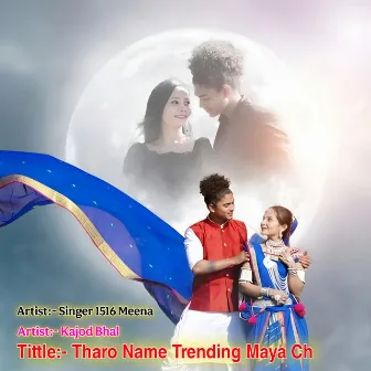 Tharo Name Trending Maya Ch by kajod bhal