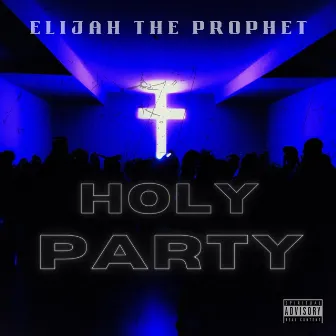 Holy Party by ElijahTheProphet