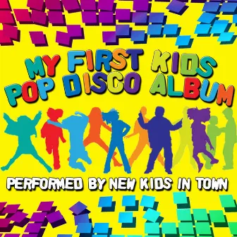 My First Kids Pop Disco Album by New Kids In Town