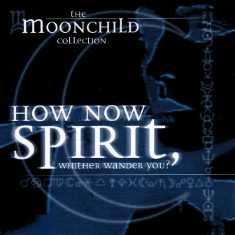 How Now Spirit, Whither Wander You? by Moonchild