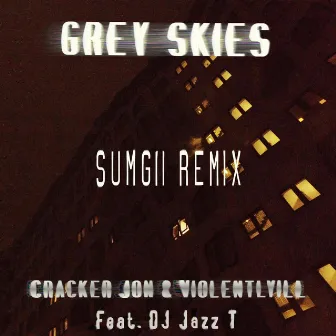 Grey Skies (SUMGII Remix) by Cracker Jon