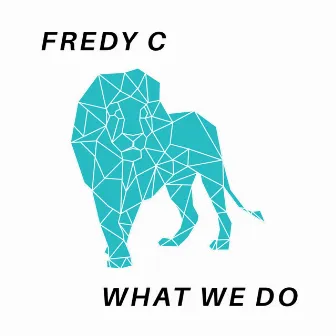 What We Do by Fredy C