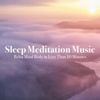 Sleep Meditation Music Relax Mind Body in Less Than 10 Minutes by Unknown Artist