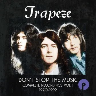 Don't Stop The Music: Complete Recordings, Vol. 1, 1970-1992 by Trapeze