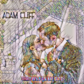 Time Was On My Side by Adam Cliff