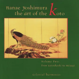 The Art of the Koto, Vol. 2: From Yatsuhashi to Miyagi by Nanae Yoshimura