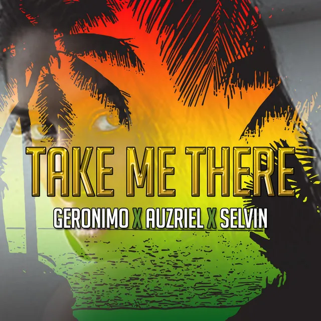 Take Me There (Geronimo X Auzriel X Selvin)