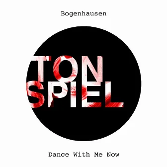 Dance with Me Now by Bogenhausen