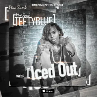 Iced Out by Teety Blue