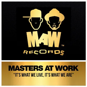 It's What We Live, It's What We Are by Masters At Work