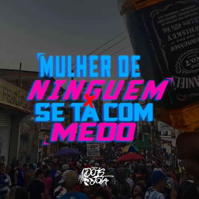 MULHER DE NINGUEM vs SE TA COM MEDO